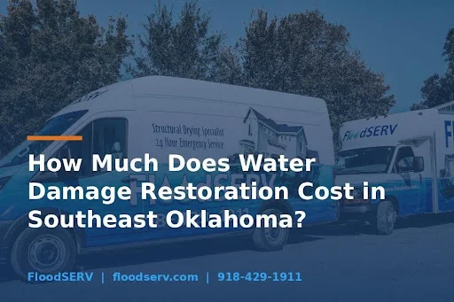 How Much Does Water Damage Restoration Cost in Southeast Oklahoma?